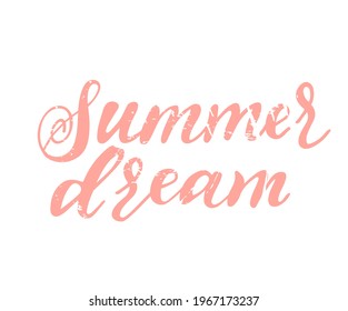 Hand drawn lettering text: summer dream. Vector illustration for icon, party banner, labels design. Template, badge, print.