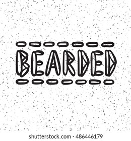 Hand drawn lettering with texture. Hand drawn the word "bearded" for barber shop