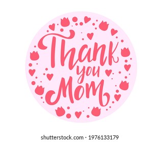 Hand drawn lettering - Thank You Mom. Elegant modern handwritten calligraphy with thankful quote for Mother Day. Vector Ink illustration. For cards, invitations, prints etc.