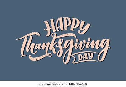 Hand drawn lettering for Thanksgiving Day. Typographic design. Greeting card template. Autumn concept. Vector illustration