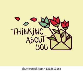 Hand drawn lettering Thinking about you. Vector art. Letter icon with red and pink flower bouquet, petals and quote. Romantic typography - perfect design element for banner, flyer, postcard or poster