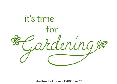 Hand drawn lettering It's time for Gardening with flower and leaves.