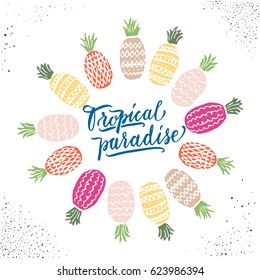 Hand drawn lettering Tropical Paradise with doodle colorful pineapples.