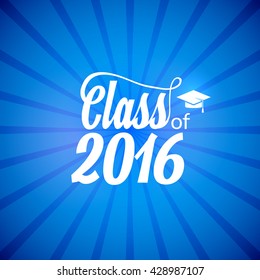 Hand drawn lettering typography Class of 2016. Graduation icon lable. Lettering for graduation design, congratulation party. High school or college graduate.