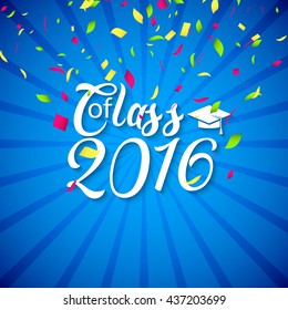 Hand drawn lettering typography Class of 2016. Graduation icon lable. congratulation party with confetti. High school or college graduate.