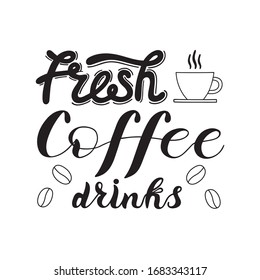 Hand drawn lettering, typography design, coffee quote FRESH COFFEE DRINKS for print, t-shirt, eco bag, cafe menu