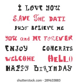 Hand drawn lettering.  Vector calligraphy. Wedding and Birthday signage. Set of love messages like I Love You, Save the Date, You and Me, Hello, Happy Birthday and other. Vector illustration