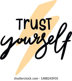 Hand drawn lettering. Vector illustration. Trust yourself. Motivation.