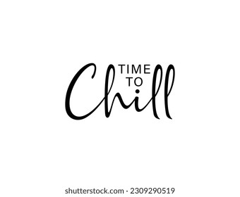 Hand drawn lettering vector . The inscription: time to chill. Perfect design for greeting cards, posters, T-shirts, banners, print invitations. Vector illustration.Hand drawn lettering background.