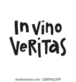 Hand drawn lettering In vino veritas . Phrase for creative poster design. Quote isolated on white background. Letters in cutout style.