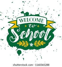 Hand drawn lettering "Welcome to shool" Typographical Background, vector design. Lettering for web, polygraphy, congratulations, promotional pictures news, invitations, postcards, banners, posters