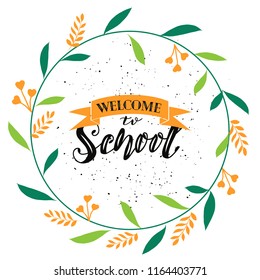 Hand drawn lettering "Welcome to sсhool" Typographical Background, vector design. Lettering for web, polygraphy, congratulations,promotional pictures news, invitations, postcards, banners, posters