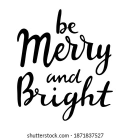 Hand drawn lettering to winter holiday. Calligraphic and typographic design element. Hand drawn lettering Merry and Bright