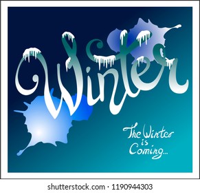 Hand - drawn lettering Winter, with snow, icicles and blots of paint .Eps 10