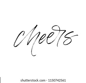 Hand drawn lettering with word cheers. Modern brush calligraphy. Hand lettering quote illustration. Calligraphic poster. Positive quote.