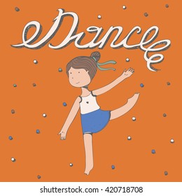 Hand drawn lettering with word Dance with little girl dancing. Vector square illustration, colorful, kind, cute, with happy kids face and graceful pas with her hands and legs. Orange dotted background