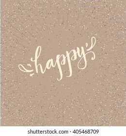 Hand drawn lettering of the word happy with decorative elements on a pleasant beige background. Unique typography poster, postcard or t-shirt design. Vector hand lettering and brush calligraphy art.