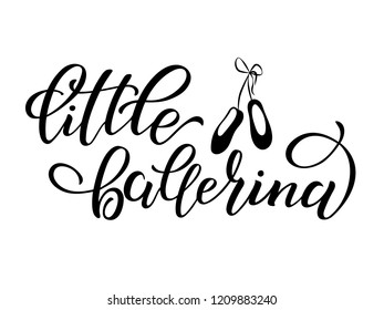 Hand drawn lettering of word Little ballerina. Vector illustration with lettering. Lettering to design poster, banner, printable wall art, t-shirt, greeting card, logo and other. EPS 10