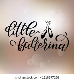 Hand drawn lettering of word Little ballerina. Vector illustration with lettering. Lettering to design poster, banner, printable wall art, t-shirt, greeting card, logo and other. EPS 10