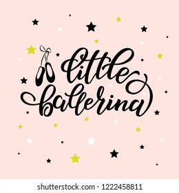 Hand drawn lettering of word Little ballerina. Vector illustration with lettering. Lettering to design poster, banner, printable wall art, t-shirt, greeting card, logo and other. EPS 10