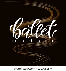 Hand drawn lettering of word Modern ballet. Vector illustration with gold lettering. Lettering to design poster, banner, printable wall art, t-shirt and other, vector illustration. EPS 10