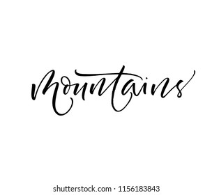Hand drawn lettering with word mountains. Modern brush calligraphy. Hand lettering quote illustration. Calligraphic poster. Inspirational quote.