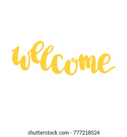 Hand drawn lettering word - Welcome. Modern calligraphy for cards, t-shirts, posters, mugs, etc.