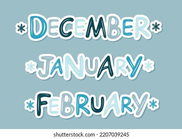 Hand drawn lettering words December January February. Sticker text with snowflakes. Winter months. Festive winter banner, border, Card, t-shirt design, invitation.Vector decorative element