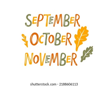 Hand drawn lettering words September October November. Text with oak leaves. Autumn months. Festive autumn banner, border, Card, t-shirt design, invitation. Autumn decorative element with leaves