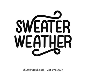 Hand drawn lettering with words Sweater Weather. Typography evoking feelings of warmth and comfort during the cool autumn or winter months.