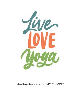 Hand drawn lettering yoga quotes, live love yoga. Modern calligraphy motivational typography slogan for print, tshirt, card, poster.
