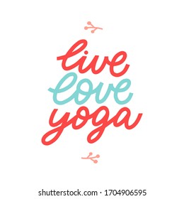 Hand drawn lettering yoga quotes, live love yoga. Modern calligraphy motivational typography slogan for print, t shirt, card, poster