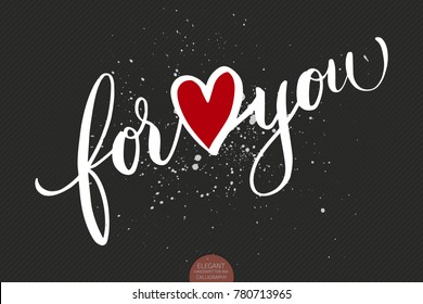 Hand drawn lettering For you with heart symbol. Elegant modern handwritten calligraphy. Vector Ink illustration. Typography poster on dark background. For cards, invitations, prints etc.