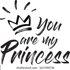 Hand drawn lettering you are my princess with crown for print, clothe, card, decor, vector illustration