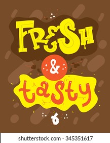 Hand drawn letters. Vector modern poster design, text composition. Fresh and tasty inspirational quote. 