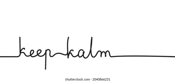Hand drawn line KEEP KALM words. Sketched lines, doodle strokes, handdrawn black and white print, typography quote, handwritten vector design