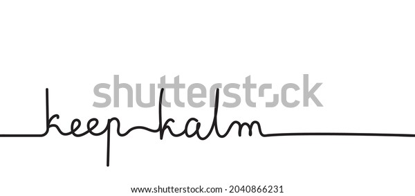 Hand drawn line KEEP KALM words. Sketched\
lines, doodle strokes, handdrawn black and white print, typography\
quote, handwritten vector\
design
