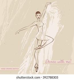 Hand drawn linear sketch of the dancing woman in pointe with text Dance with me. Vector vintage illustration on the textured paper background with brush strokes and spray paint.