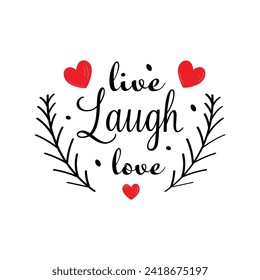 Hand Drawn Live Laugh Love Calligraphy Text Vector Design.