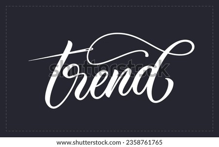 Hand drawn logo - lettering "Trend". Modern calligraphic logo for textile products. Handwritten logo with needle illustration.
