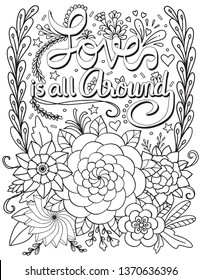 Hand drawn. Love is all around font with inspiration word. Doodles art with flowers element for Valentine's day or Love Cards. Coloring for adult and kids. Vector Illustration