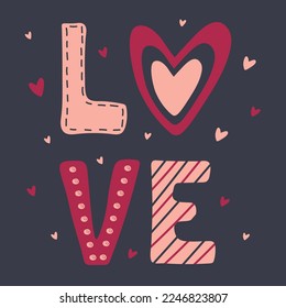 Hand drawn love inscription decorated with ornamnets and hearts. Vector for print,poster,card,banner
