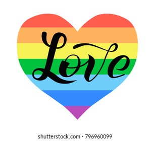 Hand drawn Love lettering on rainbow heart background. Gay rights concept. Vector hand lettering, homosexuality emblem. Banner, poster, placard, invitation card typographic design. St valentines day.