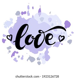 Hand drawn Love lettering typography poster. Text on white background with violet watercolor  for postcard, icon, logo or badge. Vector vintage style calligraphy EPS10