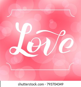 Hand drawn Love white lettering text on pink blurred background, vector illustration. Love for invitation, banner, logo and postcards. Wedding romantic phrase. Happy St valentines day calligraphy.