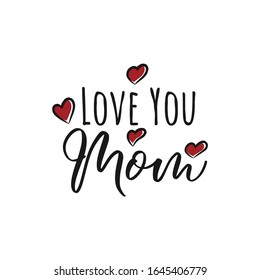 Hand drawn Love you mom card. Ink illustration. Modern brush calligraphy. Lettering Happy Mothers Day. Hand-drawn card with heart