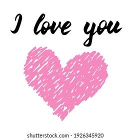 Hand drawn I love you print, calligraphic inscription. Greeting card for Valentine's Day. Hand drawn pink heart. Romantic lettering composition. Beautiful print for textile, gift wrap and decor. 