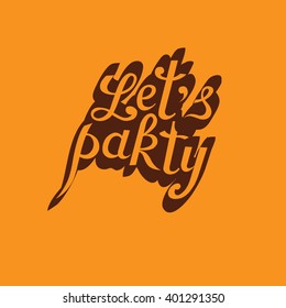 Hand drawn ltttering "Lets party",invitation card.