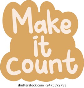 Hand Drawn Make it Count Positive Affirmation Sticker 