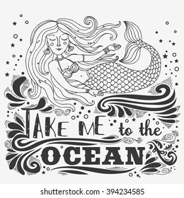 Hand drawn mermaid. Typography vintage poster. Take me to the Ocean. Inspirational print with grunge texture. Print for T-shirt/bags design,home decor element and other product.